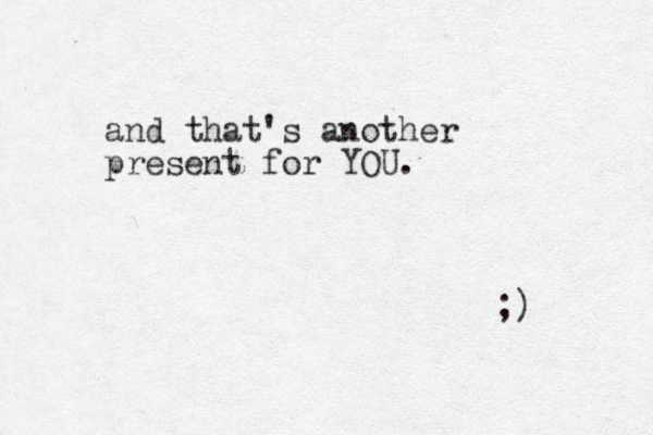 and that's another present for YOU. ;) 