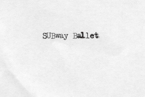 SUBway Ballet