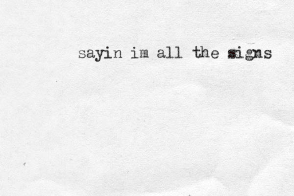 sayin im all the signs 