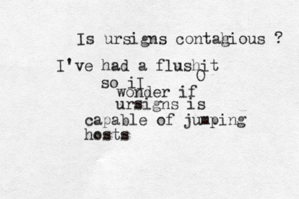 Is ursigns contah gious ? I've had a flushit O so i I wonder if ursigns is capable of jumping hosts