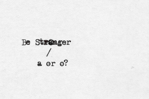Be Stra Onger a / a or o?