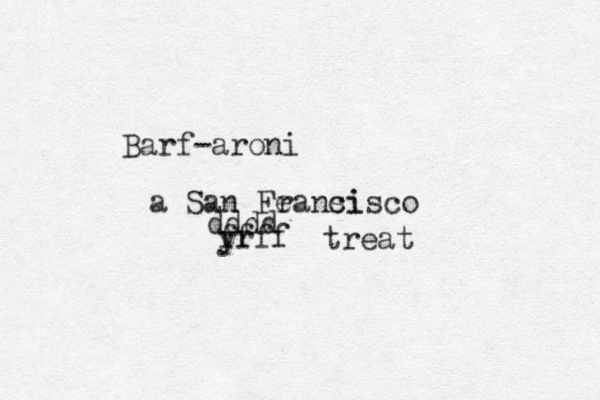 Barf-aroni a San Fe ransi cisco yr ffff dddd treat