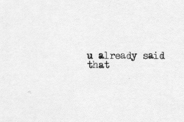 u already said that