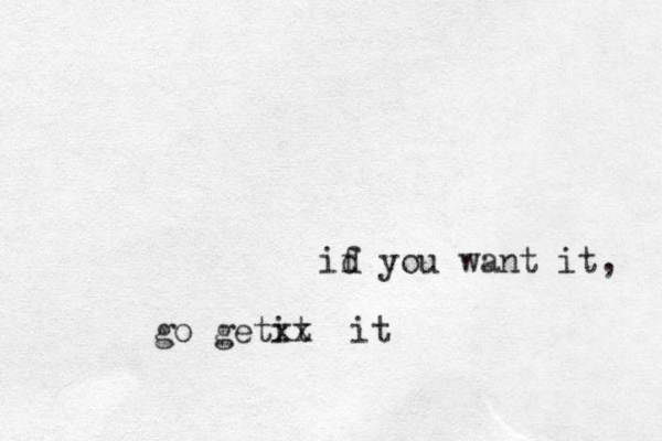 id f you want it, go getit xx it 