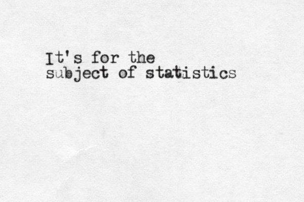 It's for the subject of statistics 
