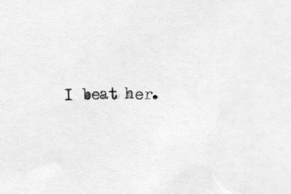 I beat her.