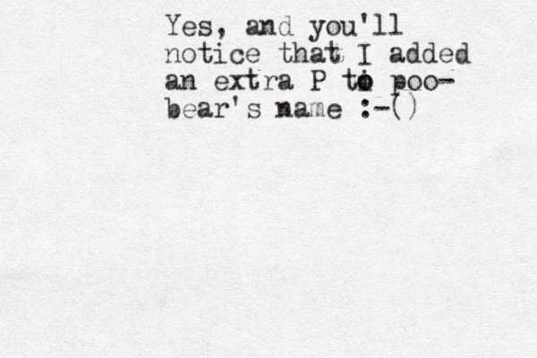 Yes, and you'll notice that I added an extra P ti o o poo - bear's name :-()