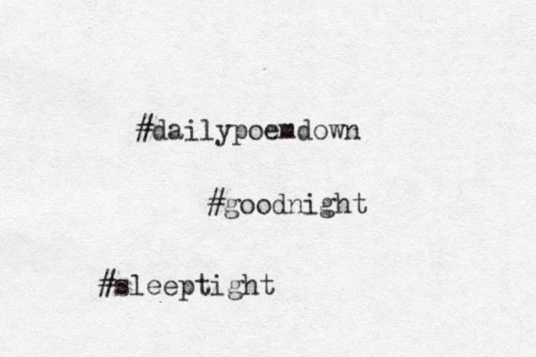#daily poemdown #goodnight #sleeptight