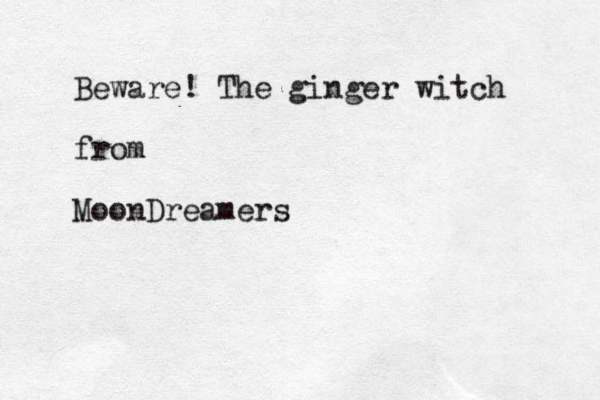 Beware! The ginger witch from MoonDreamers