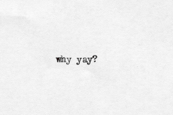 why yay?