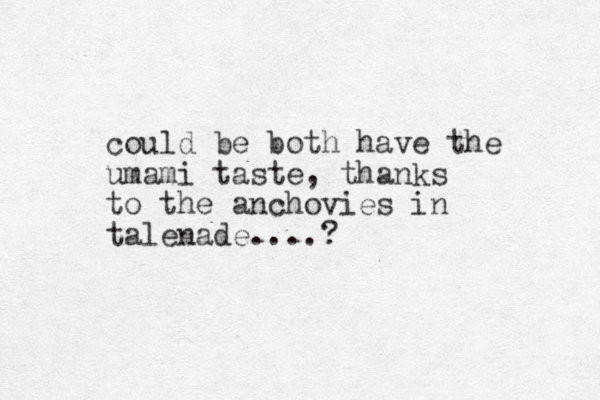 could be oth b have the umami taste, thanks to the anchovies in talenade....? 