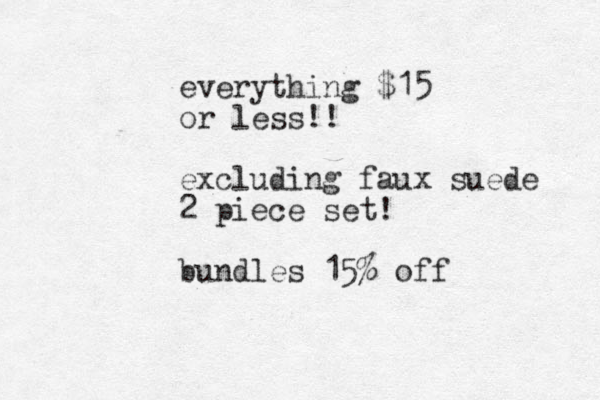 everything $15 or less!! excluding faux suede 2 piece set! bundles 15% off 