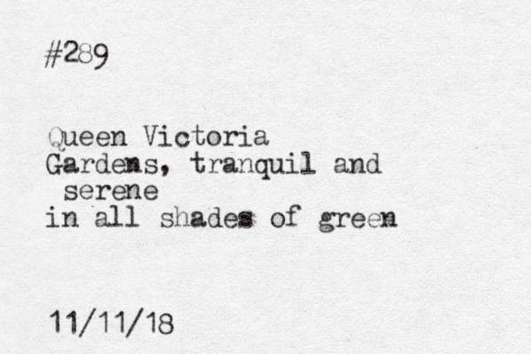 #289 Queen Victoria Gardens, tranquil and serene in all shades of green 11/11/18