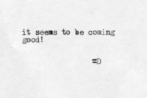 it seems to be coming good! =D
