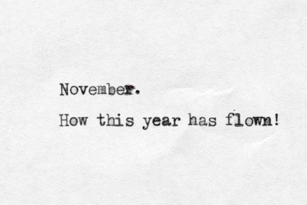 ovember. N How this year has flown! 