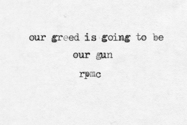 our greed is going to be our gun rpmc 