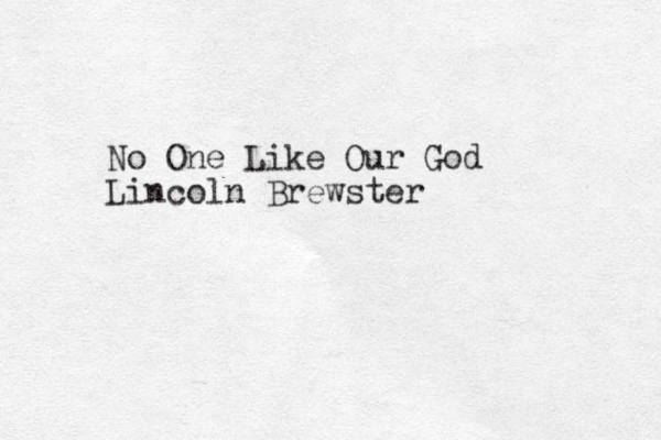 No One Like Our God Lincoln Brewster 