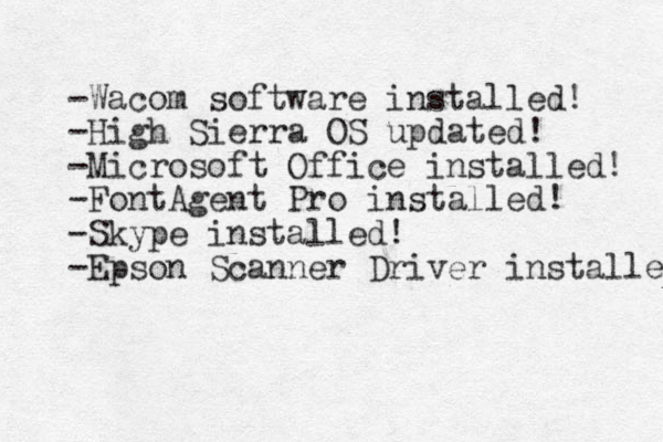 -Wacom software installed! -High Sierra OS updated! -Microsoft Office installed! -FontAgent Pro installed! -Skype installed! -Epson Scanner Driver installed 