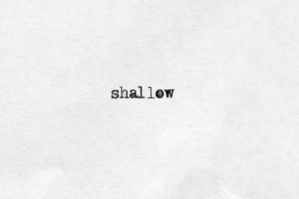shallow