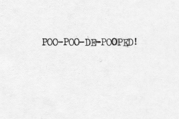 POO-POO-DE-POOPED! 