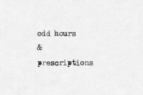 odd hours & prescriptions