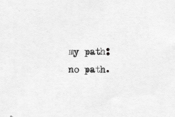 my path: no path. 