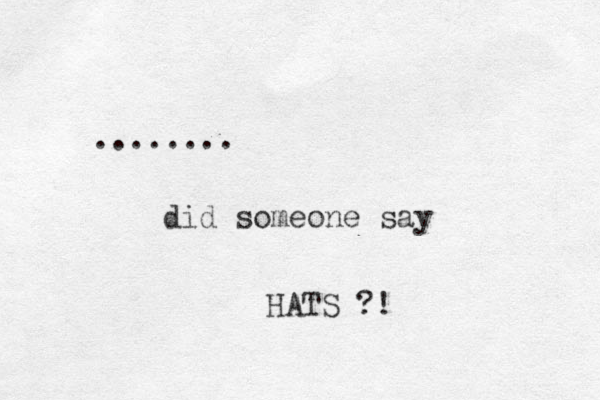 ........ did someone say HATS ?!