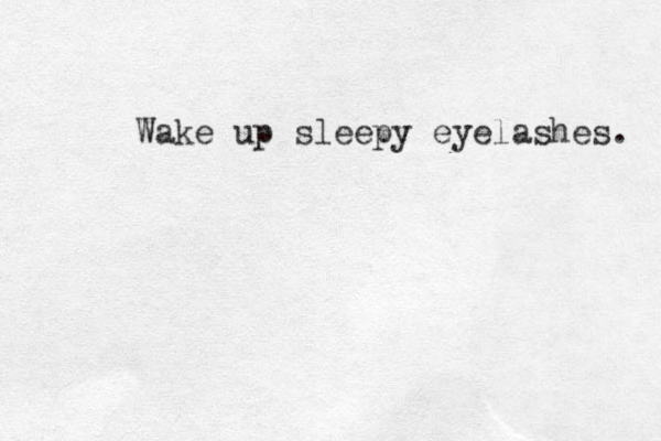 Wake up sleepy eyelashes. 
