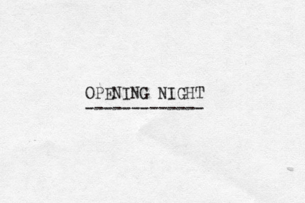 OPENING NIGHT -------------