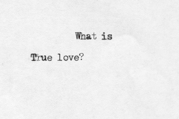 What is True love?