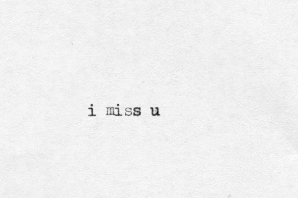 i miss u 