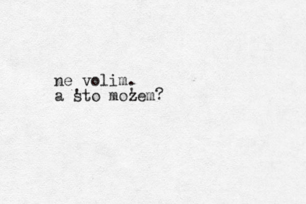 ne volim. a s 'to mozem z ' ?