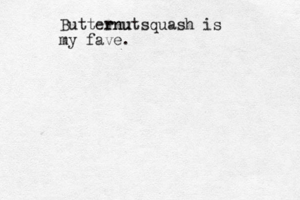 Butternu squash rnut is my fave.