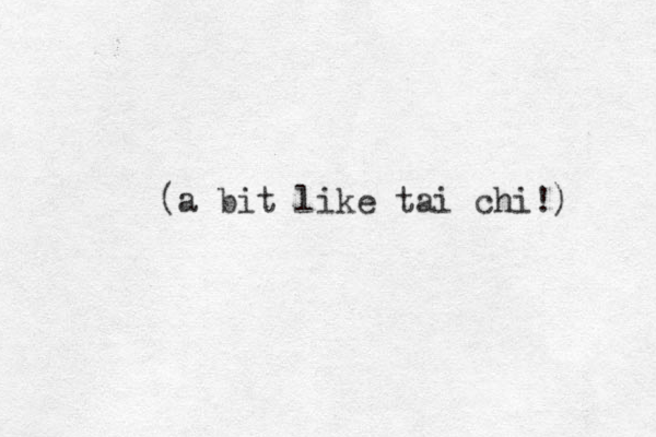 (a bit like tai chi!) 