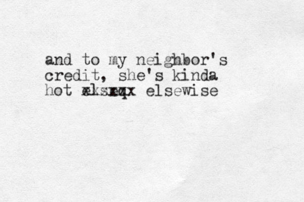 and to my neighbor's credit, she's kinda hot elseq xxxxxx elsewise 