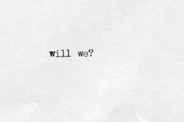will we?