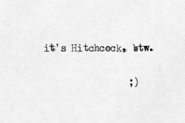 it's Hitchcock, btw. ;) 