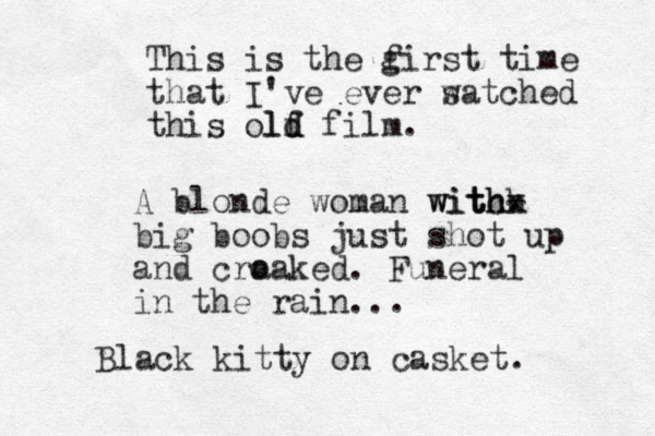 This is the g first time that I've ever s watched this olf d ld film. A blonde woman witch th. - withx big boobs just shot up and cra oaked. Funeral in the rain... Black kitty on casket. 