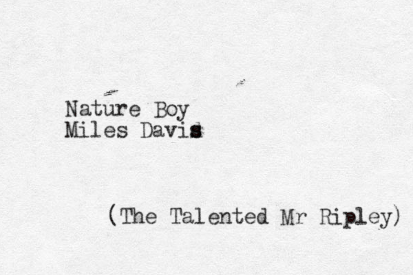 Nature Boy Miles David s s s (The Talented Mr Ripley) 