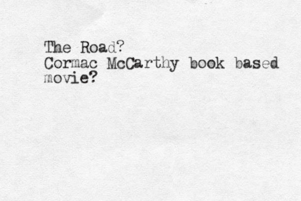 The Road? Cormac McCarthy book based movie? 