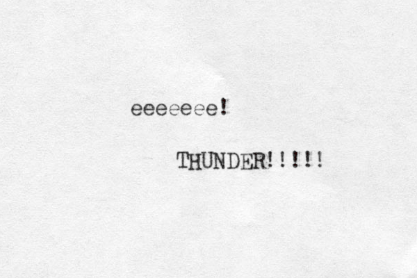 eeeeeee! THUNDER!!!!! 