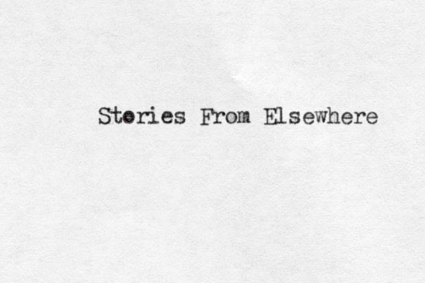 Stories From Elsewhere 