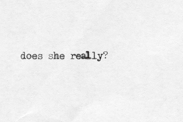 does she really?
