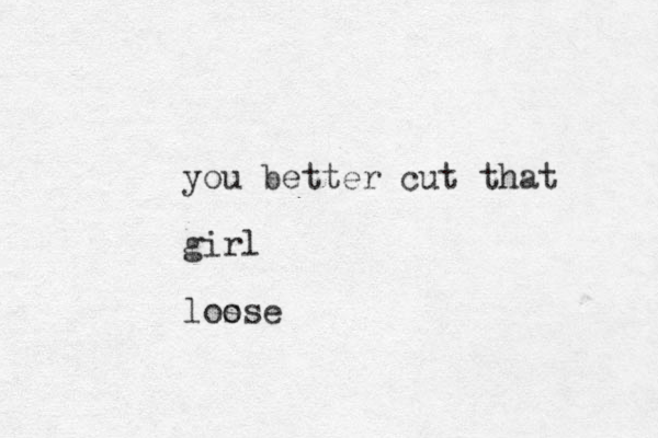 you better cut that girl loss o e 