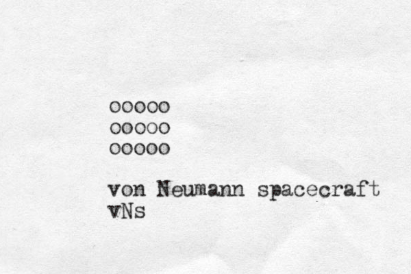 ooooo ooooo ooooo von Neumann spacecraft vNs 