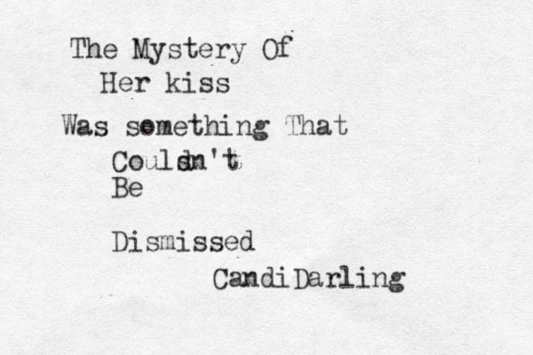 The Mystery Of Her kiss Was something That Couls dn't Be Dismissed CandiDarling