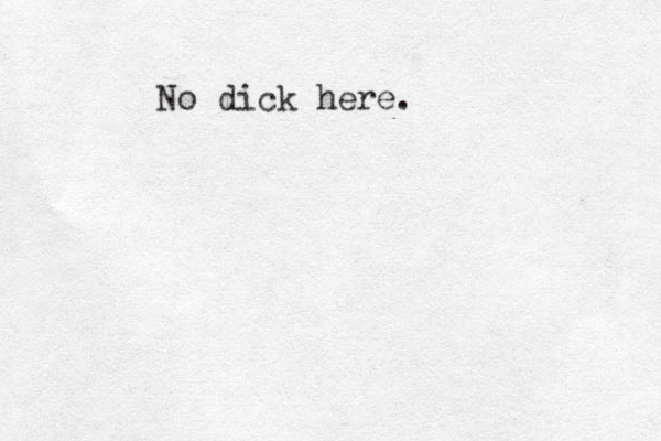 No dick here.