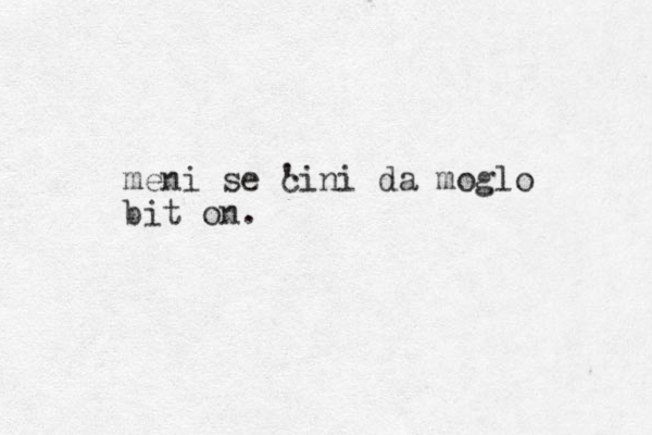 meni se cini ' da moglo bit on. 