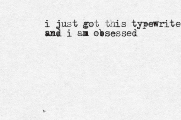 i just got this typewriter and i am obsessed