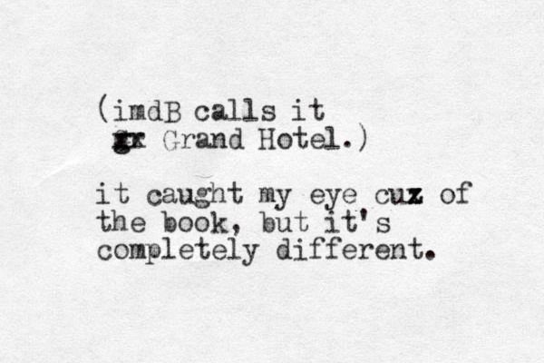 (imdB calls it gr G g xx Grand Hotel.) it caught my eye cux z z of the book, but it's completely different. 